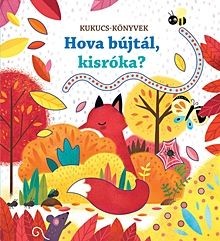 Hova bújtál, kisróka? - Kukucs-könyvek