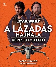 A Lázadás hajnala - Star Wars - Képes útmutató