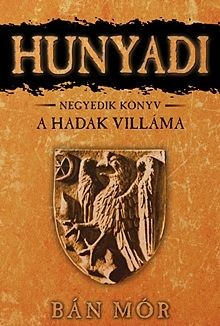 A Hadak Villáma - Hunyadi 4.